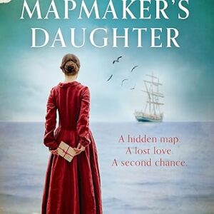 The Mapmaker's Daughter: The most spellbinding and heartbreaking historical fiction novel for 2023